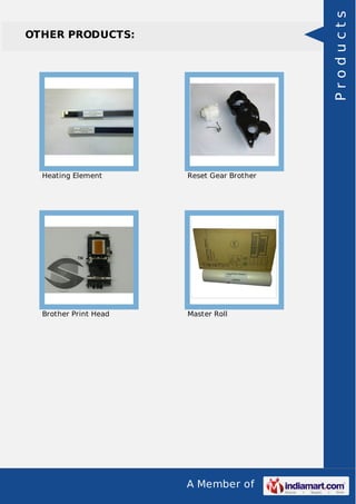 A Member of
OTHER PRODUCTS:
Heating Element Reset Gear Brother
Brother Print Head Master Roll
Products
 