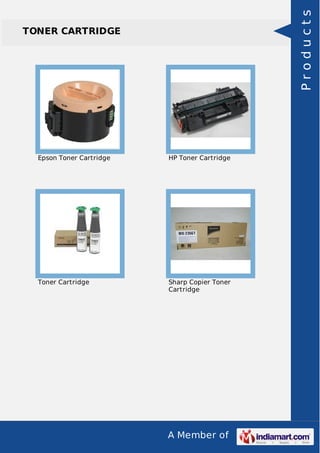 A Member of
TONER CARTRIDGE
Epson Toner Cartridge HP Toner Cartridge
Toner Cartridge Sharp Copier Toner
Cartridge
Products
 