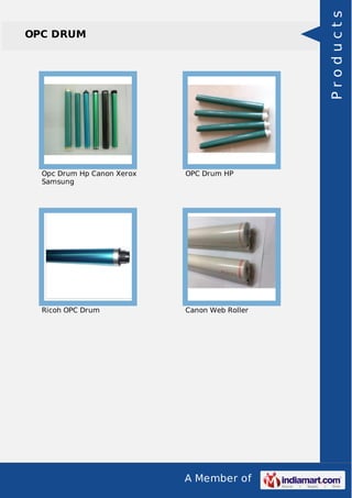A Member of
OPC DRUM
Opc Drum Hp Canon Xerox
Samsung
OPC Drum HP
Ricoh OPC Drum Canon Web Roller
Products
 