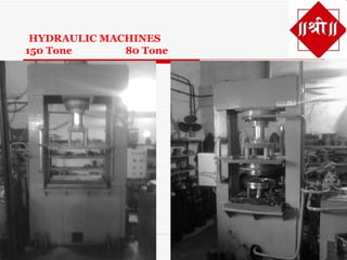 HYDRAULIC MACHINES
150 Tone      80 Tone
 