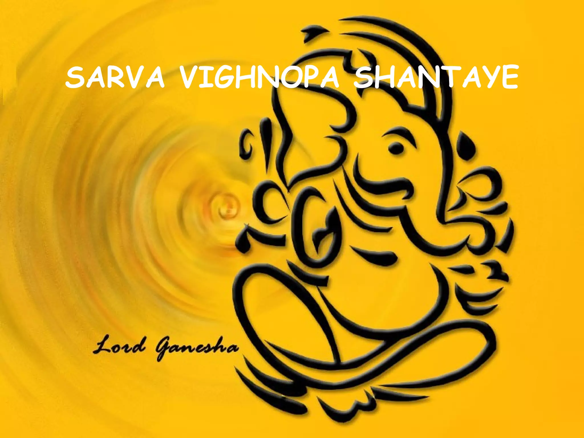 SARVA VIGHNOPA SHANTAYE 