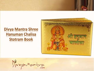 Divya Mantra Shree
Hanuman Chalisa
Stotram Book
 