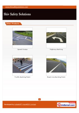 Other Products:




            Speed Humps                  Highway Marking




         Traffic Marking Paint        Road Line Marking Paint




                                 21
 