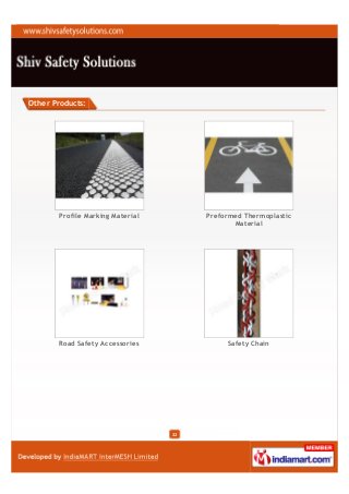 Other Products:




        Profile Marking Material        Preformed Thermoplastic
                                               Material




        Road Safety Accessories              Safety Chain




                                   22
 