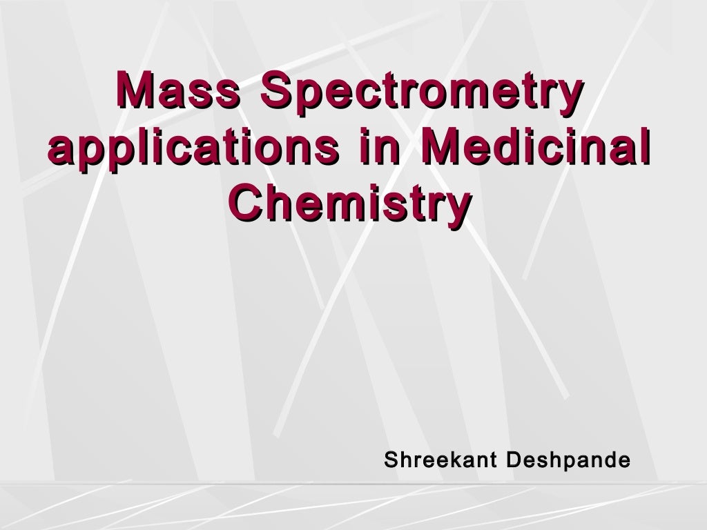 Mass Spectrometry Applications and spectral interpretation Basics