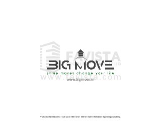 www.bigmove.in

Visit www.favista.com or Call us on 1800 2121 000 for more information regarding availability.

 