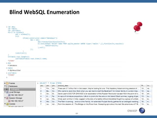Blind WebSQL Enumeration




                           OWASP
                      60
 