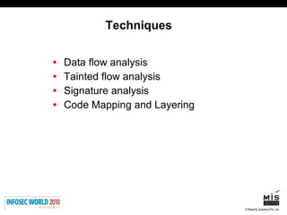 Techniques Data flow analysis Tainted flow analysis Signature analysis Code Mapping and Layering 