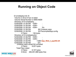Running on Object Code <ul><li>D:mddeploy>dir /S </li></ul><ul><li>Volume in drive D has no label. </li></ul><ul><li>Volum...