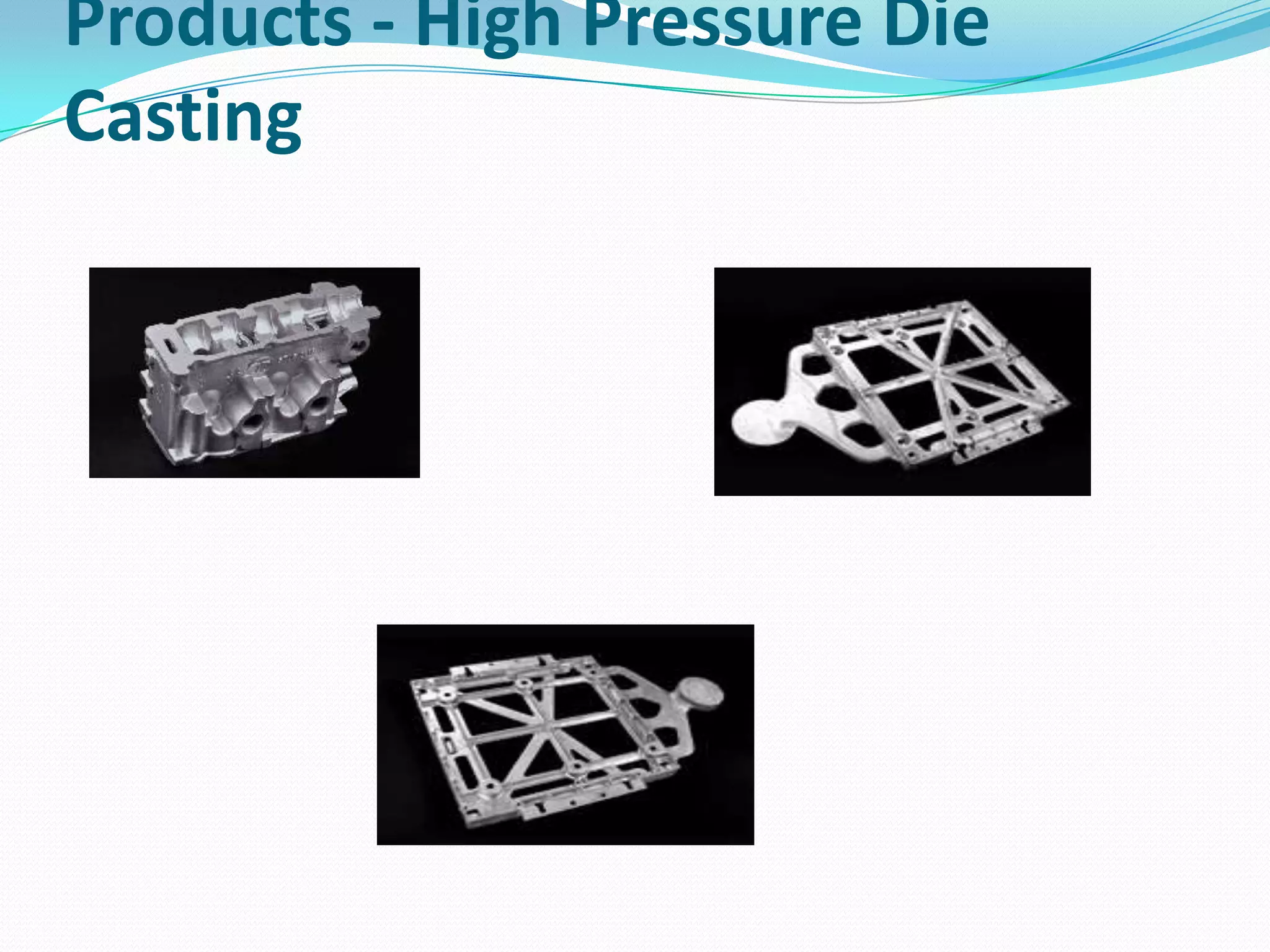 Products - High Pressure Die
Casting
 