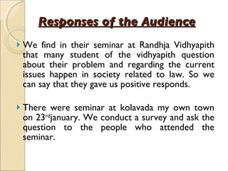 Responses of the Audience   <ul><li>We find in their seminar at Randhja Vidhyapith that many student of the vidhyapith que...