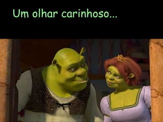 Um olhar carinhoso... p 