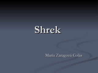 Shrek María Zaragozá Colás 