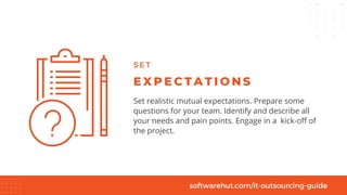 Set realistic mutual expectations. Prepare some
questions for your team. Identify and describe all
your needs and pain poi...