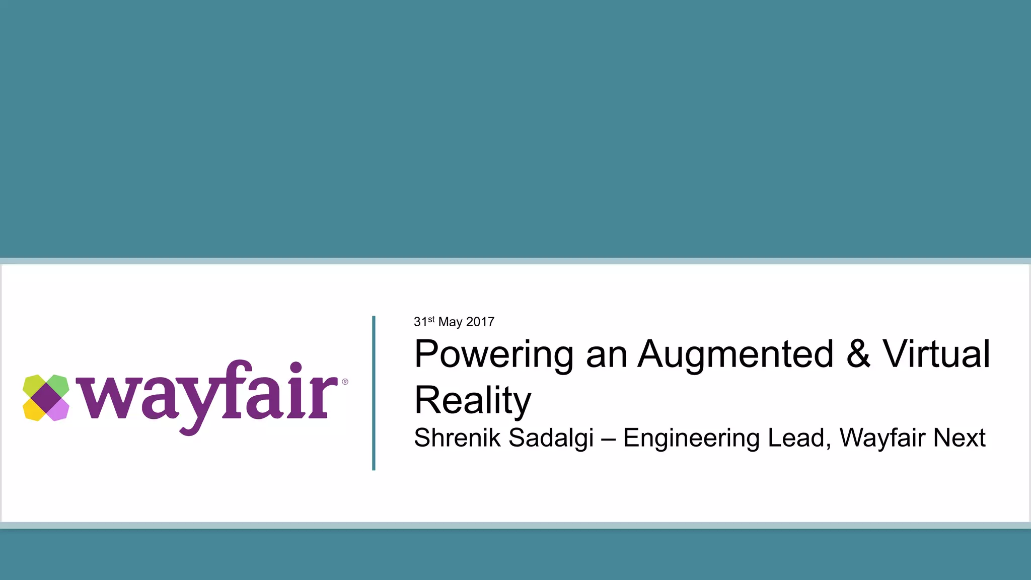 Shrenik Sadalgi (Wayfair) Powering an Augmented and Virtual Reality