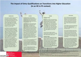 Sharon Inglis 
School of Education 
Staffordshire University 
Stoke-on-Trent 
Staffordshire ST4 2DE 
t: +44 (0)1782 294214 
e: sharon.inglis@staffs.ac.uk 
The Impact of Entry Qualifications on Transitions into Higher Education 
(in an HE in FE context) 
REFERENCES 
Burke, P.J. (2012) The Right to Higher Education: Beyond Widening Participation. Abingdon: Routledge 
Cohen, L., Manion, L. and Morrison, K. (2011) Research Methods in Education. 7th Edition Abingdon: Routledge 
DAVID, M., BATHMAKER, A. M., CROZIER, G., DAVIS, P., ERTL, H., FULLER, A. & WILLIAMS, J. (Eds.). (2010). Improving learning by widening participation in higher education. Abingdon :Taylor & Francis. 
Haggis, T. (2006). Pedagogies for diversity : retaining critical challenge amidst fears of “dumbing down”. Studies in Higher Education 31 (5), 521-535 
Huxham, M. (2006) Extended Induction Tutorials for “At-Risk” Students in Cook, A., Macintosh, K.A. and Rushton, B. (eds) Supporting Students : tutorial support, 37-44. University of Ulster : Coleraine 
Johnstone, V. (1998). Student progression through the first year of a modular programme, 1996-97. Student Retention Project, Napier University. Edinburgh 
Johnstone, V. (2000). Identifying students at risk of non-progression: the development of a diagnostic test. BERA, Cardiff 
Lowe, H and Cook, A. (2003) Mind the Gap: Are students prepared for higher education? Journal of Further and Higher Education 27(1) 53-76 
Onwuegbuzie, A.J. and Leech, N.L. (2005) On becoming a pragmatic researcher: the importance of combining quantitative and qualitative research methodologies. International Journal of Social Research Methodology,8 (5), 375-87. 
Punch, K. (2009) Research Methods in Education. London : Sage 
Schofield,C. & Dismore, H. & (2010) Predictors of retention and achievement of higher education students within a further education context Journal of Further and Higher Education Vol 34, No. 2: 207-221 
Schofield,C. & Dismore, H. & (2010) Predictors of retention and achievement of higher education students within a further education context Journal of Further and Higher Education Vol 34, No. 2: 207-221 
Shuter, D. (2009) Transition…From What? (2009) in Cook, A., and Rushton, B.S (eds) How to recruit and retain Higher Education Students: A Handbook of Good Practice 29-48. Routledge : Abingdon 
. 
INTRODUCTION 
There has been a significant body of research into transitions into HE since widening participation has identified the significance of non-traditional learners(David et al., Burke 2012). Much of this research focuses on institutional processes and interventions (Johnstone 1998, 2000; Huxham, 2006) . There is relatively little focus on the impact of entry qualifications on transition, achievement and student experience (Schofield and Dismore, 2010). 
The rationale for this research was two-fold. Firstly, personal anecdotal observations (in my capacity as HE Business Co-ordinator of HE in FE Business students at an FE College) suggest a correlation between types of entry qualification, retention, achievement and student learning experience. Anecdotal experience, not empirically tested prior to this research, suggested that BTEC National entrants struggled more and achieve less well than A-level entrants. Secondly, The College applied the same regulatory environment to its HE provision as its FE provision, even though not all aspects of the FE regulatory environment apply to the HE regulatory environment. Year 1 retention, and therefore progression to Year 2 fell below FE benchmarks, and the course was placed in “Special Measures”, which spawned the practical problem that the provision was under threat of being discontinued , unless year 1 retention and achievement and progression to year 2 improved 
METHODS 
This research required a pragmatic approach, because mixed methods combined the rigour of quantitative methods with the depth and richness of qualitative interviews which provided the student perceptions which constitute their reality (Punch, 2009). This provided for methodological pragmatism (Onwuegbuzie & Leech, 2005). 
The participants in the research were then current students of a University studying a Higher National Diploma (HND) Business & Management at the College in question. The population for the quantitative data was those students who were enrolled on the 2010-12 and 2011-13 HND Business & Management. There were 24 students enrolled in the 2010-12 cohort and 18 enrolled in the 2011-13 cohort. The population from which the interview participants were selected was the 34 then current HND Business students, retained on both Year 1 and Year 2. Every member of the population has personal experience of the FE-HE transition which is directly relevant to this research (Cohen Manion & Morrison 2011). Originally, a further sample of HND graduates was proposed but subsequently rejected due to the time constraints of this project and accessibility of the population (none are currently progressing students with the University). Analysis of the entry qualifications involved a census of the entire population. 
Quantitative biographical and qualification data was extracted from UCAS forms, and Semester 1 achievement data was extracted from University data. The quantitative data was tabulated and a chi- squared test was applied to investigate the existence of a statistical link between entry qualifications and Semester 1 achievement. The tests were condensed from 3x2 tests to 2x2 tests to improve the reliability of the findings. 
The qualitative data was obtained from paired interviews. The sampling strategy was a dimensional variant of quota sampling (Cohen Manion & Morrison, 2011) and an element of purposive sampling based willingness to participate (Punch, 2009). 
FINDINGS 
Quantitative Findings 
Observational analysis of the tabulated data for both cohorts sorted by Semester 1 average grade point suggested that A-level entrants are more likely to successfully complete Semester 1 year 1 than entrants with BTEC National qualifications. The results of the chi- squared tests for both cohorts indicated that the null hypothesis was accepted because p=<0.05 in both cases. These results need to be treated with caution because the expected value in all of the cells in a 2x2 test should have a value of greater than 5, whereas this only actually applied to one cell in each cohort. 
No A-Level entrants failed to complete Semester 1 year 1 in either cohorts. All those who withdrew during Semester 1 year 1 were BTEC national entrants in both cohorts. 
Qualitative Findings 
The literature review suggested that the gap between expectations and experiences had a significant impact on transitions, and identified three potential causes for the gap, two of which have been partially reflected in the interview findings. These were lack of research (Lowe and Cook, 2003), and the processes and cultural values exhibited and reinforced by HEIs (Haggis, 2006). The suggestion of tunnel-visioned preparation by post-16 provision (Shuter, 2009) could not be tested by the interview data. 
CONCLUSIONS 
HE in FE students do not have homogenous skillsets or pre-HE educational experiences. Risk factors need to be acknowledged and identified at a cohort-specific level. Student concerns, as well as risk factors need to be identified and addressed at a cohort specific level. Actions therefore need to be cohort specific, whilst consistent with institutional policy. 
The quantitative research was inconclusive and did not establish a generalisable statistical link between entry qualifications and Y1 achievement in HND Business, in the cohorts and context studied. 
There is a need to expand the scope of both the qualitative and quantitative aspects of this study to other post-16 partners of the same university, and to other similar partnership arrangements between universities and other post-16 providers in other parts of the country. Further research into the requirement for, and development of, a transitional pedagogy is also recommended. 
The students who withdrew during Semester 1 in both cohorts declined to participate in this research. Whilst this is perhaps unsurprising given that this was own-classroom research; and the withdrawals were generally preceded by non-attendance and lack of dialogue; further research with students who did not complete Semester 1 Year 1 in this (or another) HE in FE environment may provide rich data in highlighting the barriers to effective initial transition which students found insurmountable. 
