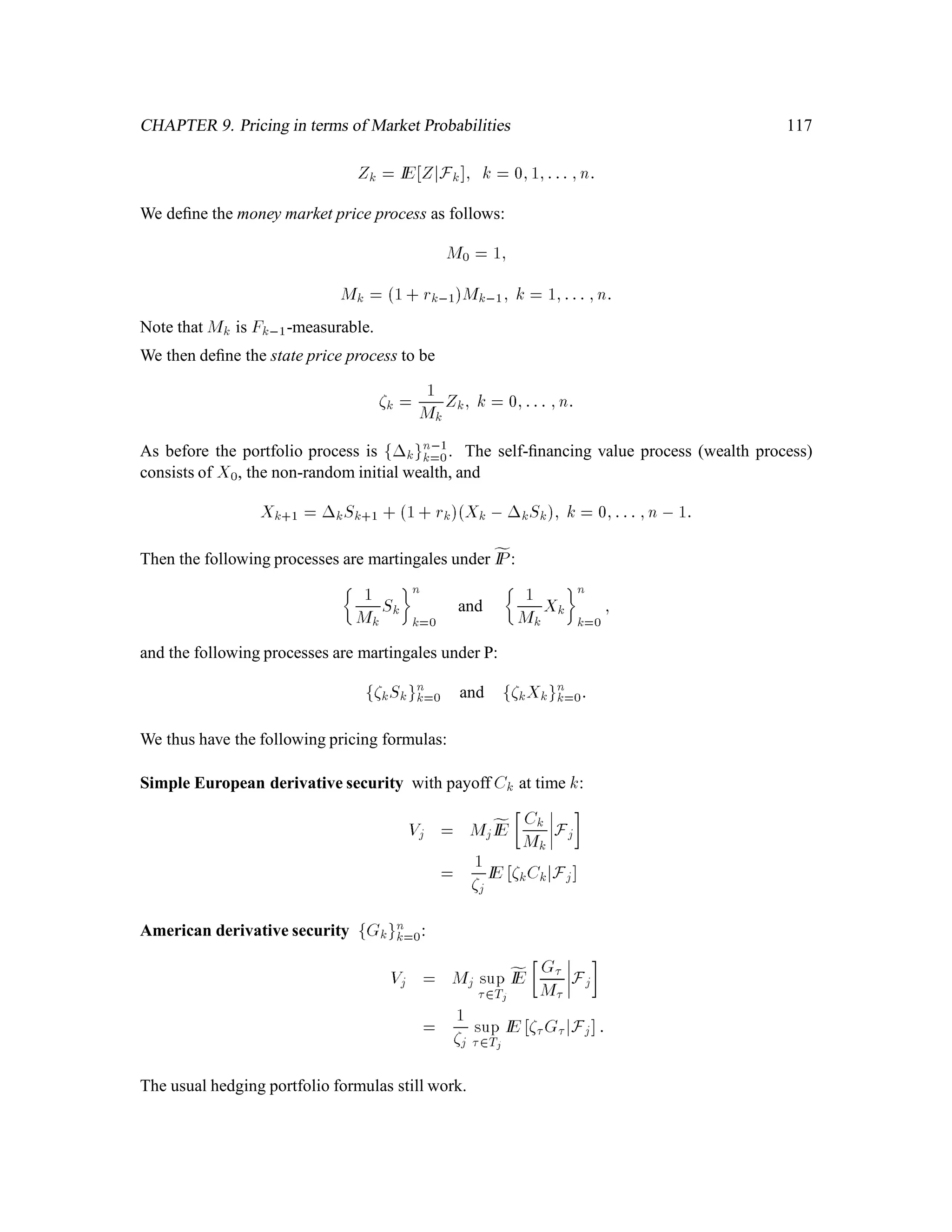 CHAPTER 5. Stopping Times and American Options 81
where m2
4= min0j2 Sj. In other words, stops when the stock price reaches its minimum value. This
random variable is given by
! =
8
:
0 if ! 2 AH;
1 if ! = TH;
2 if ! = TT
We verify that is not a stopping time:
f!; ! = 0g = AH 62 F0
f!; ! = 1g = fTHg 62 F1
f!; ! = 2g = fTTg 2 F2
5.3 Information up to a Stopping Time
Deﬁnition 5.2 Let be a stopping time. We say that a set A is determined by time provided
that
A f!; ! = kg 2 Fk;8k:
The collection of sets determined by is a -algebra, which we denote by F .
Example 5.4 In the binomial model considered earlier, let
= minfk;vkSk = 5, Sk+
g;
i.e.,
! = 1 if ! 2 AT
2 if ! 2 AH
The set fHTg is determined by time , but the set fTHg is not. Indeed,
fHTg f!; ! = 0g = 2 F0
fHTg f!; ! = 1g = 2 F1
fHTg f!; ! = 2g = fHTg 2 F2
but
fTHg f!; ! = 1g = fTHg 62 F1:
The atoms of F are
fHTg; fHHg; AT = fTH;TTg:
Notation 5.1 (Value of Stochastic Process at a Stopping Time) If  ;F;Pis a probabilityspace,
fFkgn
k=0 is a ﬁltration under F, fXkgn
k=0 is a stochastic process adapted to this ﬁltration, and is
a stopping time with respect to the same ﬁltration, then X is an F -measurable random variable
whose value at ! is given by
X ! 4
= X !!:
 