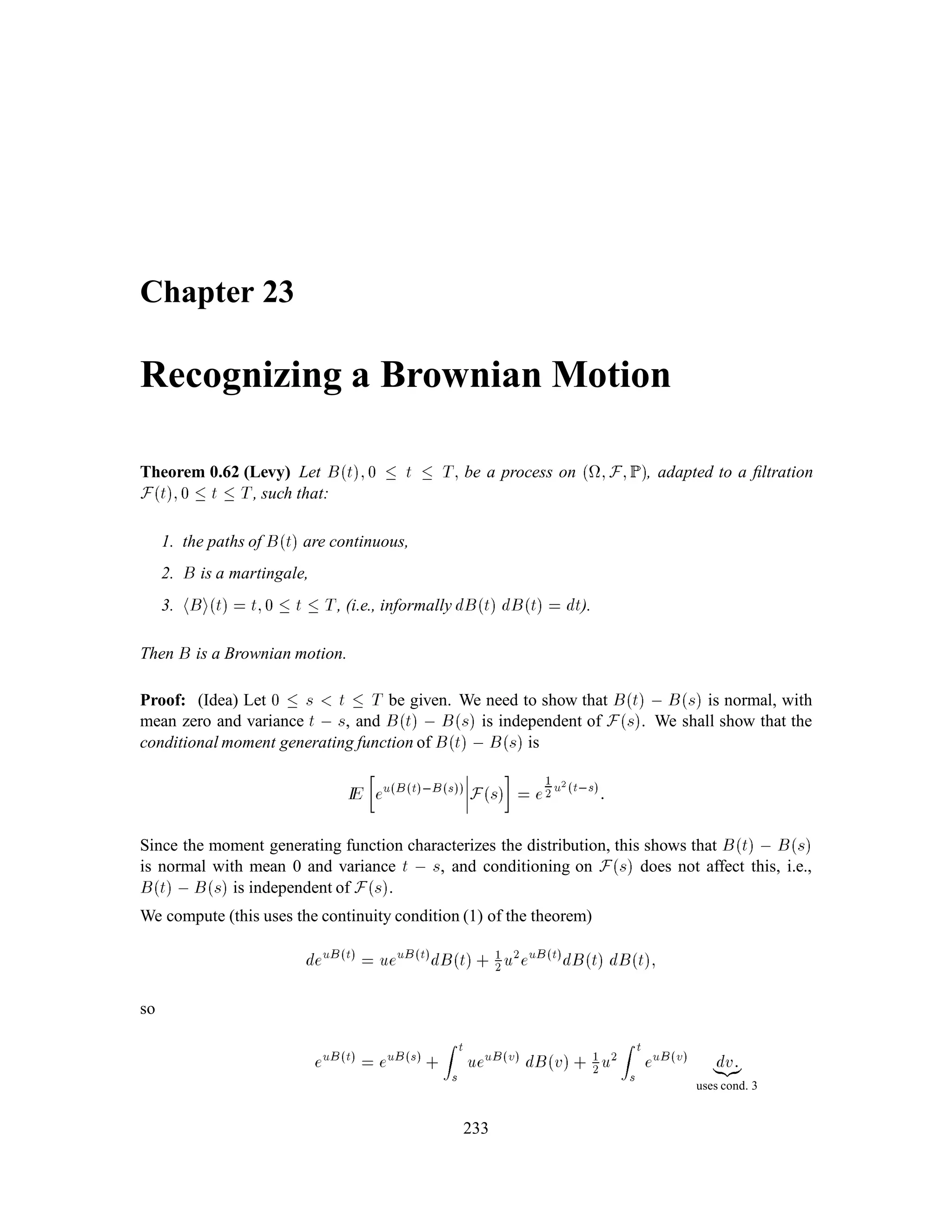 CHAPTER 8. Random Walks 107
5
5
v(x)
x
(3,2)
Figure 8.4: Graph of vx.
Check of condition (c):
If 0 x  3, then (a) holds with equality.
If x  6, then (b) holds with equality:
4
5

1
2v2x+ 1
2vx
2

= 4
5

1
2
6
2x + 1
2
12
x

= 6
x:
If 3 x 4 or 4 x 6, then both (a) and (b) are strict. This is an artifact of the
discreteness of the binomial model. This artifact will disappear in the continuous model, in
which an analogue of (a) or (b) holds with equality at every point.
8.9 Distribution of First Passage Times
Let fMkg1
k=0 be a symetric random walk under a probability measure IP, with M0 = 0. Deﬁning
= minfk  0;Mk = 1g;
we recall that
IE = 1 ,
p
1 , 2
; 0 1:
We will use this moment generating function to obtain the distribution of . We ﬁrst obtain the
Taylor series expasion of IE as follows:
 