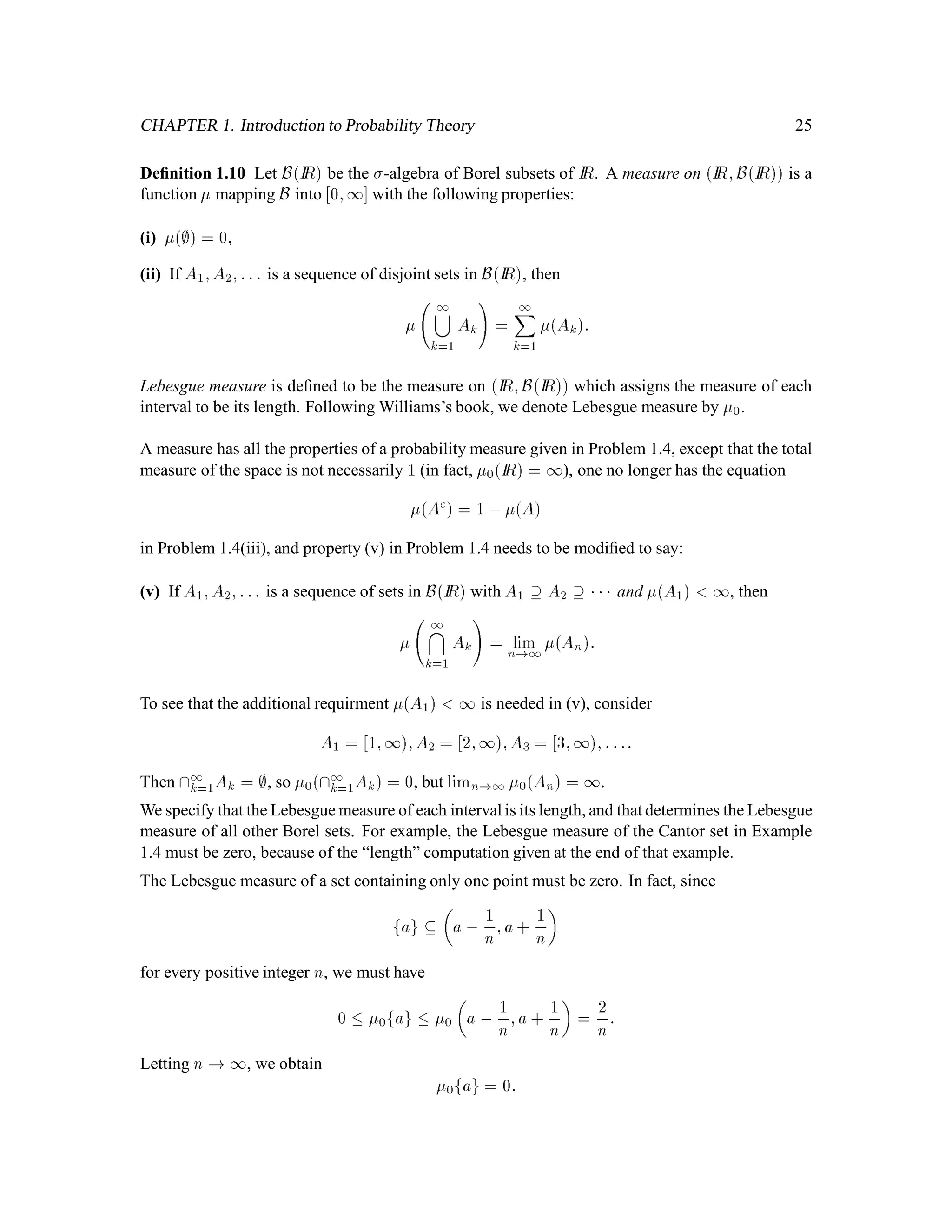 20
Deﬁnition 1.5 Let be a nonemtpy ﬁnite set and let F be the -algebra of all subsets of . Let X
be a random variable on  ;F. The -algebra Xgenerated by X is deﬁned to be the collection
of all sets of the form f! 2 ;X! 2 Ag, where A is a subset of IR. Let G be a sub- -algebra of
F. We say that X is G-measurable if every set in X is also in G.
Note: We normally write simply fX 2 Ag rather than f! 2 ;X! 2 Ag.
Deﬁnition 1.6 Let be a nonempty, ﬁnite set, let F be the -algebra of all subsets of , let IP be
a probabilty measure on  ;F, and let X be a random variable on . Given any set A  