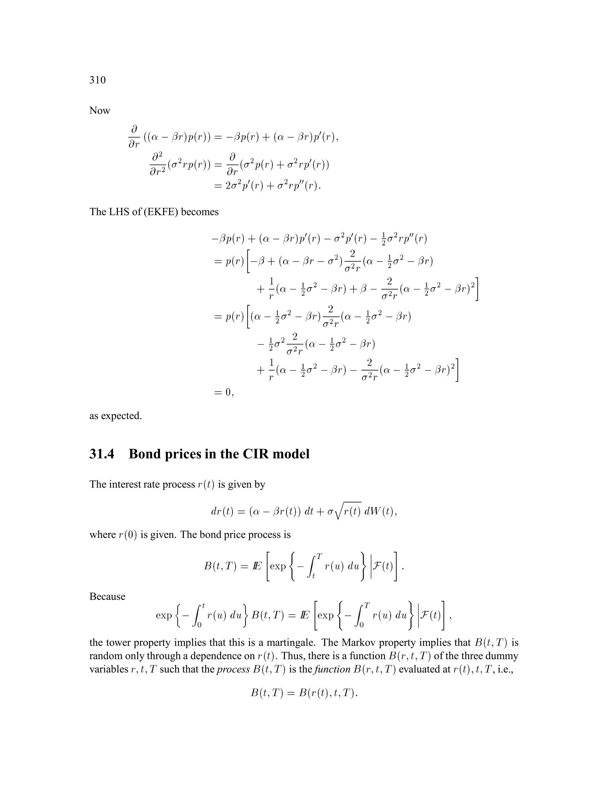 144
Thus for any s  0, t  0 (not necessarily s  t), we have
IEBsBt = s ^t:
13.7 Finite-Dimensional Distributions of Brownian Motion
Let
0 t1 t2 ::: tn
be given. Then
Bt1;Bt2;::: ;Btn
is jointly normal with covariance matrix
C =
2
6664
IEB2t1 IEBt1Bt2 ::: IEBt1Btn
IEBt2Bt1 IEB2t2 ::: IEBt2Btn
::::::::::::::::::::::::::::::::::::::::::::::::
IEBtnBt1 IEBtnBt2 ::: IEB2tn
3
7775
=
2
6664
t1 t1 ::: t1
t1 t2 ::: t2
:::::::::::::::
t1 t2 ::: tn
3
7775
13.8 Filtration generated by a Brownian Motion
fFtgt0
Required properties:
For each t, Bt is Ft-measurable,
For each t and for t t1 t2  tn, the Brownian motion increments
Bt1 ,Bt; Bt2 ,Bt1; :::; Btn ,Btn,1
are independent of Ft.
Here is one way to construct Ft. First ﬁx t. Let s 2 0;t and C 2 BIR be given. Put the set
fBs 2 Cg = f! : Bs;! 2 Cg
in Ft. Do this for all possible numbers s 2 0;t and C 2 BIR. Then put in every other set
required by the -algebra properties.
This Ft contains exactly the information learned by observing the Brownian motion upto time t.
fFtgt0 is called the ﬁltration generated by the Brownian motion.
 