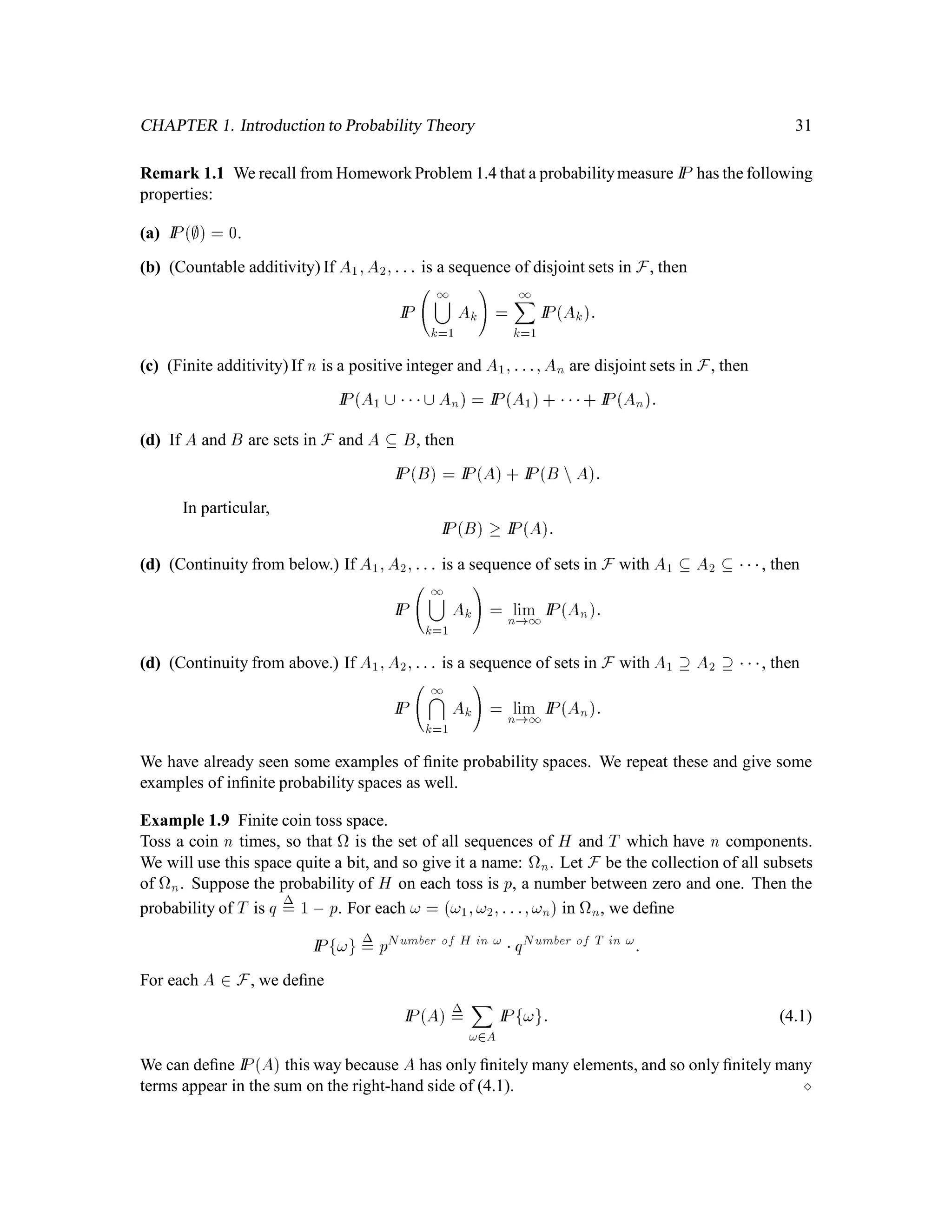 CHAPTER 1. Introduction to Probability Theory 23
Deﬁnition 1.9 The Borel -algebra, denoted BIR, is the smallest -algebra containing all open
intervals in IR. The sets in BIR are called Borel sets.
Every set which can be written down and just about every set imaginable is in BIR. The following
discussion of this fact uses the -algebra properties developed in Problem 1.3.
By deﬁnition, every open interval a;bis in BIR, where a and bare real numbers. Since BIR is
a -algebra, every union of open intervals is also in BIR. For example, for every real number a,
the open half-line
a;1 =
1
n=1
a;a+ n
is a Borel set, as is
,1;a =
1
n=1
a ,n;a:
For real numbers a and b, the union
,1;a b;1
is Borel. Since BIR is a -algebra, every complement of a Borel set is Borel, so BIR contains
a;b =


,1;a b;1
c
:
This shows that every closed interval is Borel. In addition, the closed half-lines
a;1 =
1
n=1
a;a+ n
and
,1;a =
1
n=1
a,n;a
are Borel. Half-open and half-closed intervals are also Borel, since they can be written as intersec-
tions of open half-lines and closed half-lines. For example,
a;b = ,1;b a;1:
Every set which contains only one real number is Borel. Indeed, if a is a real number, then
fag =
1
n=1
 