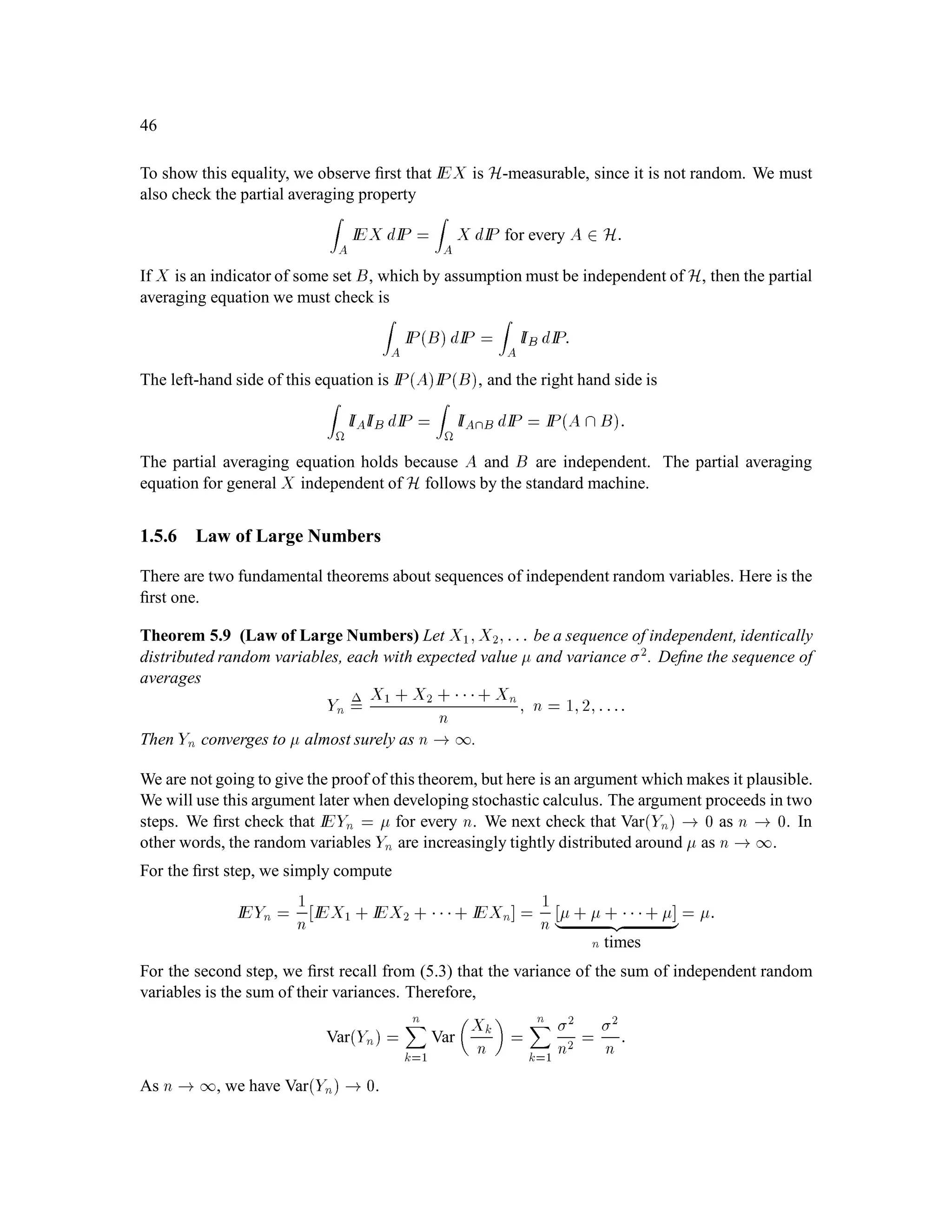CHAPTER 1. Introduction to Probability Theory 31
Remark 1.1 We recall from Homework Problem 1.4 that a probabilitymeasure IP has the following
properties:
(a) IP; = 0.
(b) (Countable additivity) If A1;A2;::: is a sequence of disjoint sets in F, then
IP
 1
k=1
Ak
!
=
1X
k=1
IPAk:
(c) (Finite additivity) If n is a positive integer and A1;:::;An are disjoint sets in F, then
IPA1  An = IPA1+ + IPAn:
(d) If A and B are sets in F and A  