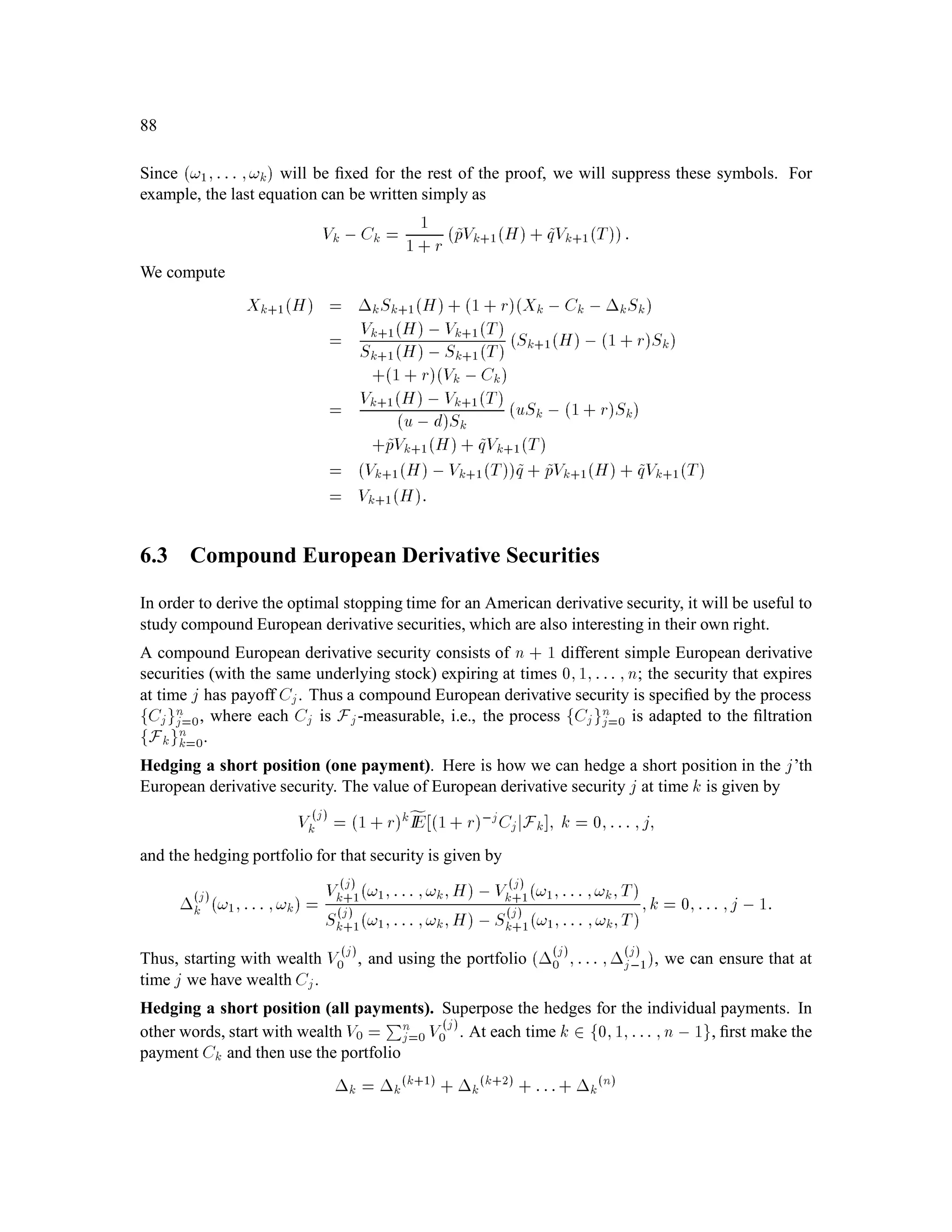 56
(h) (Jensen’s Inequality) If : R!R is convex and IEj Xj 1, then
IE XjG  IEXjG:
Recall the usual Jensen’s Inequality: IE X  IEX:
(i) (Tower Property) If H is a sub- -algebra of G, then
IEIEXjGjH = IEXjH:
H is a sub- -algebra of G means that G contains more information than H. If we estimate X
based on the information in G, and then estimate the estimator based on the smaller amount
of information in H, then we get the same result as if we had estimated X directly based on
the information in H.
(j) (Taking out what is known) If Z is G-measurable, then
IEZXjG = Z:IEXjG:
When conditioning on G, the G-measurable random variable Z acts like a constant.
Proof: Let Z be a G-measurable random variable. A random variable Y is IEZXjG if and
only if
(a) Y is G-measurable;
(b)
R
A Y dIP =
R
A ZXdIP;8A 2 G.
Take Y = Z:IEXjG. Then Y satisﬁes (a) (a product of G-measurable random variables is
G-measurable). Y also satisﬁes property (b), as we can check below:
Z
A
Y dIP = IEIA:Y
= IE IAZIEXjG
= IE IAZ:X ((b’) with V = IAZ
=
Z
A
ZXdIP:
(k) (Role of Independence) If H is independent of  X;G, then
IEXj G;H = IEXjG:
In particular, if X is independent of H, then
IEXjH = IEX:
If H is independent of X and G, then nothing is gained by including the information content
of H in the estimation of X.
 