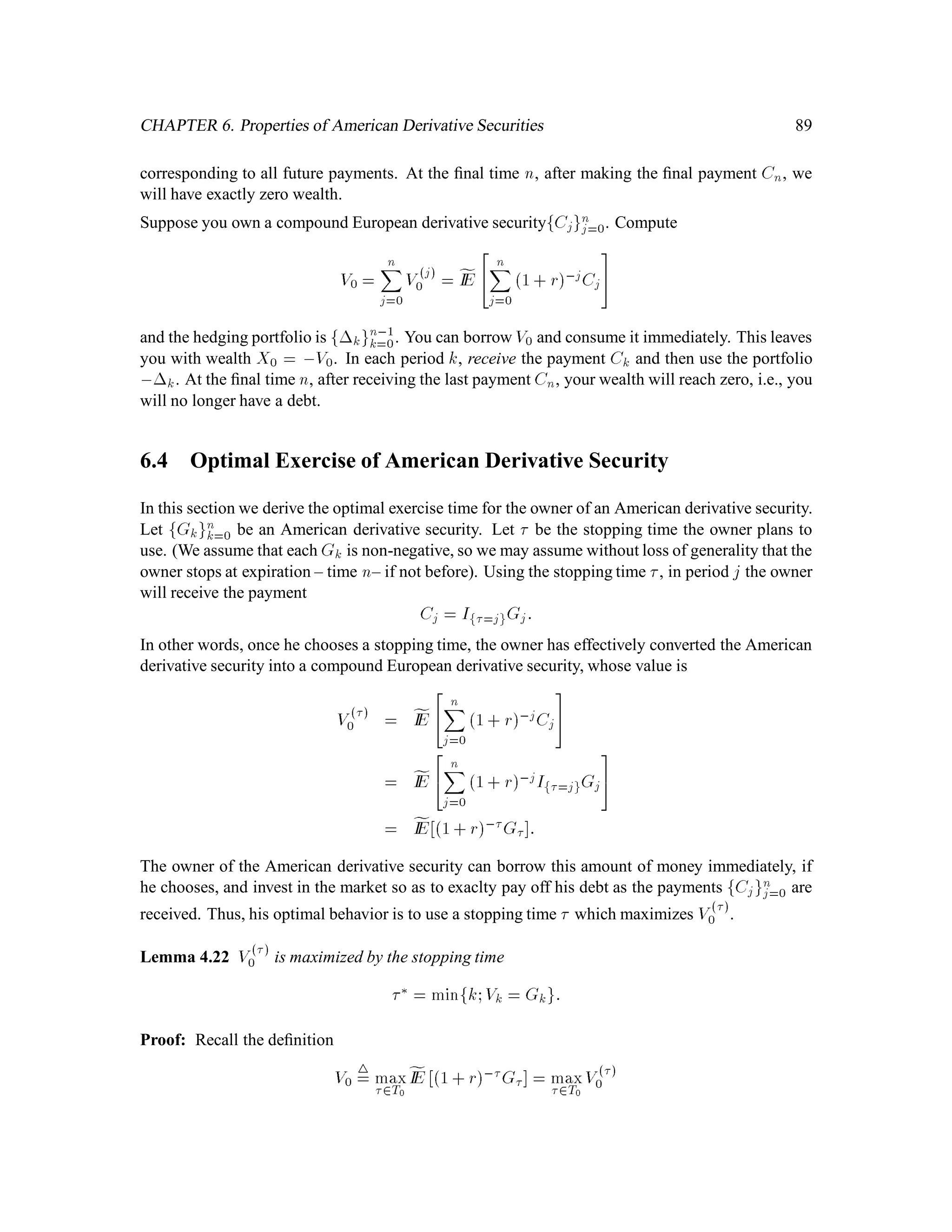 CHAPTER 2. Conditional Expectation 57
2.3.5 Examples from the Binomial Model
Recall that F1 = f ;AH;AT; g. Notice that IES2jF1 must be constant on AH and AT.
Now since IES2jF1 must satisfy the partial averaging property,
Z
AH
IES2jF1dIP =
Z
AH
S2dIP;
Z
AT
IES2jF1dIP =
Z
AT
S2dIP:
We compute
Z
AH
IES2jF1dIP = IPAH:IES2jF1!
= pIES2jF1!;8! 2 AH:
On the other hand, Z
AH
S2dIP = p2u2S0 + pqudS0:
Therefore,
IES2jF1! = pu2S0 + qudS0;8! 2 AH:
We can also write
IES2jF1! = pu2S0 + qudS0
= pu + qduS0
= pu + qdS1!;8! 2 AH
Similarly,
IES2jF1! = pu+ qdS1!;8! 2 AT:
Thus in both cases we have
IES2jF1! = pu + qdS1!;8! 2 :
A similar argument one time step later shows that
IES3jF2! = pu + qdS2!:
We leave the veriﬁcation of this equality as an exercise. We can verify the Tower Property, for
instance, from the previous equations we have
IE IES3jF2jF1 = IE pu+ qdS2jF2
= pu+ qdIES2jF1 (linearity)
= pu+ qd2S1:
This ﬁnal expression is IES3jF1.
 