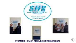 STRATEGIC HUMAN RESOURCES INTERNATIONAL
 