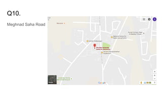 Q10.
Meghnad Saha Road
 