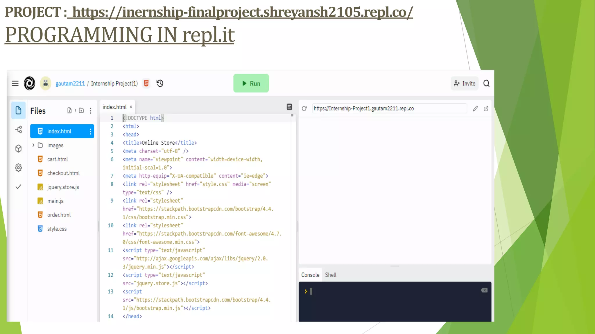 PROJECT: https://inernship-finalproject.shreyansh2105.repl.co/
PROGRAMMING IN repl.it
 