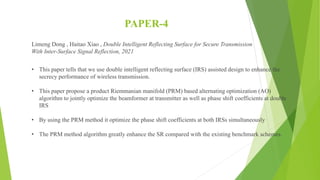 PAPER-4
Limeng Dong , Haitao Xiao , Double Intelligent Reflecting Surface for Secure Transmission
With Inter-Surface Signa...