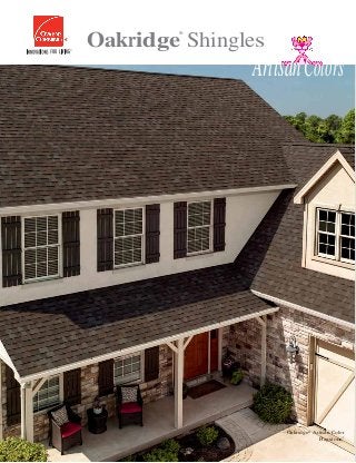 Oakridge
®
Shingles
featuring
ArtisanColors
Oakridge®
Artisan Color
Flagstone†
 