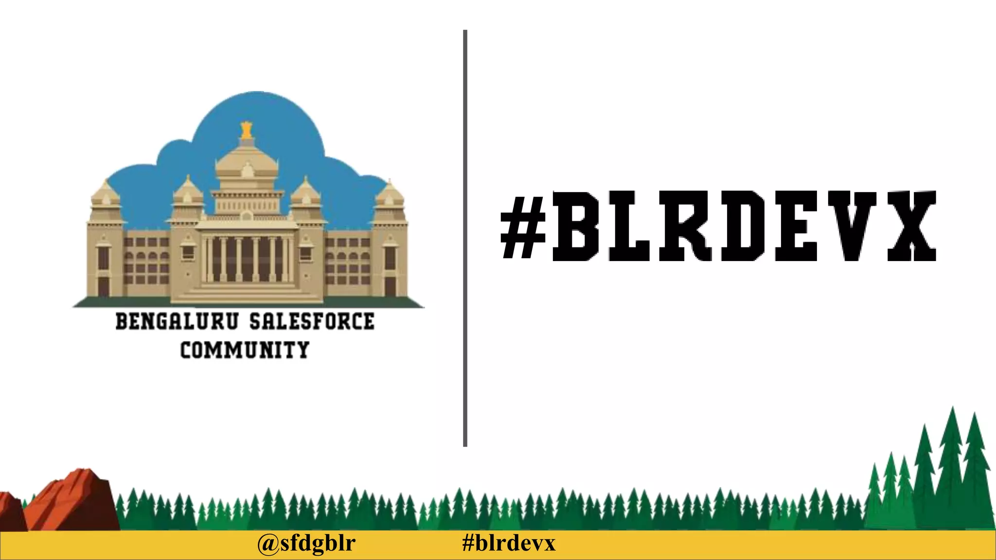 @sfdgblr #blrdevx
#
 