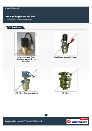 Our Products:




         High Pressure CNG         CNG Filter Solenoid Valves
        Solenoid Valves-R110
             ...