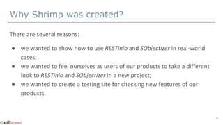 Why Shrimp was created?
●
●
●
5
 