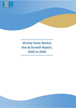 Shrimp Paste Market
Size & Growth Report,
2022 to 2028
 