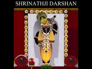 SHRINATHJI DARSHAN 