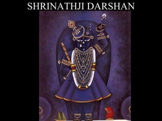 SHRINATHJI DARSHAN 