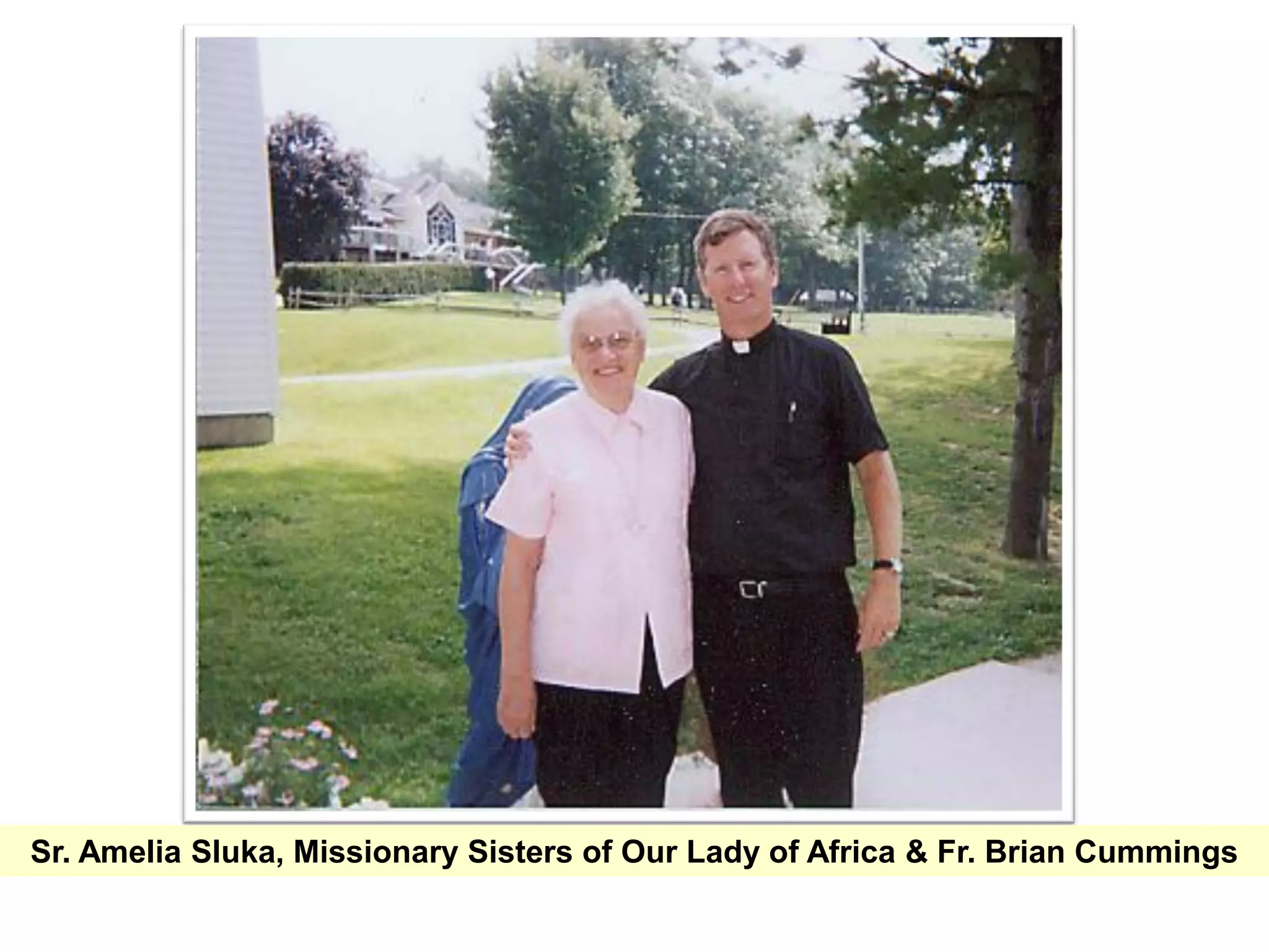 Sr. Amelia Sluka, Missionary Sisters of Our Lady of Africa & Fr. Brian Cummings
 