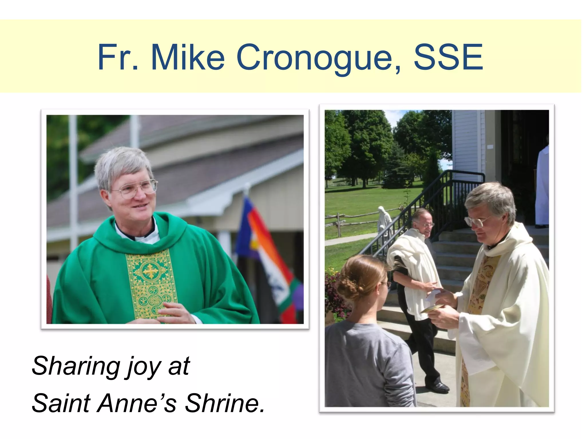 Fr. Mike Cronogue, SSE




Sharing joy at
Saint Anne’s Shrine.
 