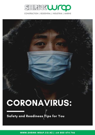 CORONAVIRUS:
WWW.SHRINK-WRAP.CO.NZ | +64 800 474 746
Safety and Readiness Tips for You
 
