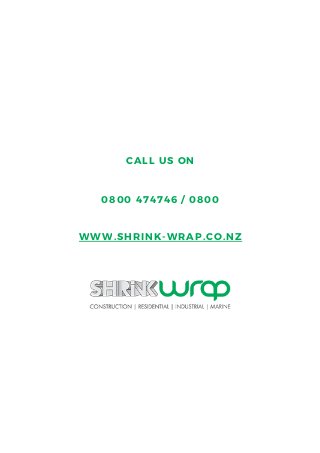 CALL US ON
0800 474746 / 0800
WWW.SHRINK-WRAP.CO.NZ