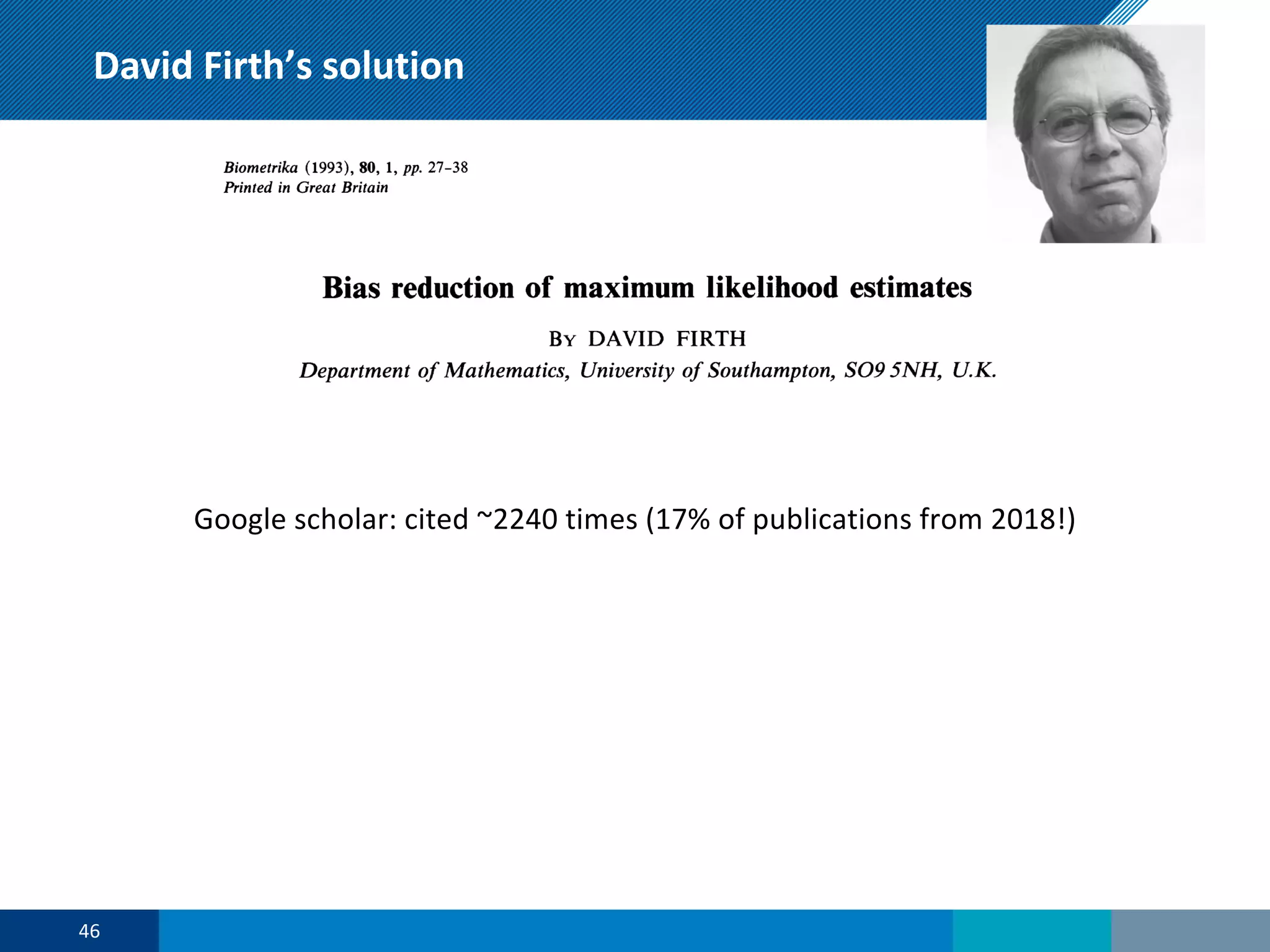David Firth’s solution
Google scholar: cited ~2240 times (17% of publications from 2018!)
46
 