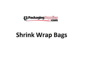 Shrink Wrap bags
