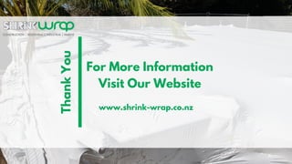 ThankYou For More Information
Visit Our Website
www.shrink-wrap.co.nz
 