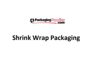 Shrink wrap packaging