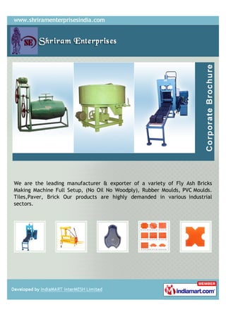 We are the leading manufacturer & exporter of a variety of Fly Ash Bricks
Making Machine Full Setup, (No Oil No Woodply), Rubber Moulds, PVC Moulds.
Tiles,Paver, Brick Our products are highly demanded in various industrial
sectors.
 