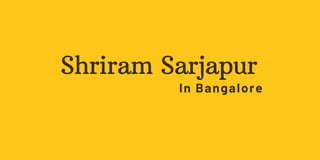 Shriram Sarjapur
In Bangalore
 