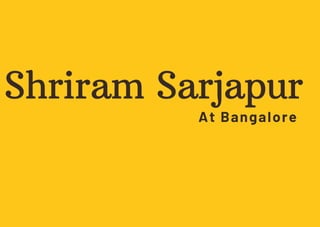 Shriram Sarjapur
At Bangalore
 